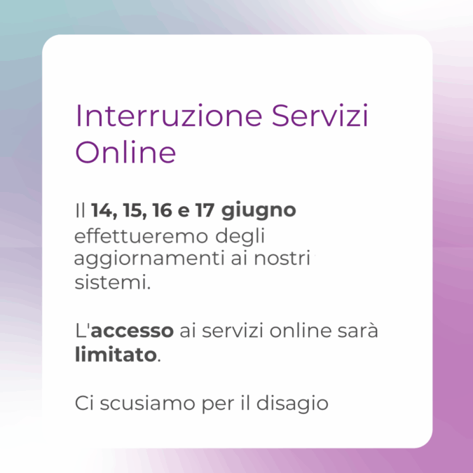 Interruzione Temporanea dei Servizi Online dal 14 al 17 giugno
